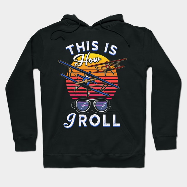 this is how i roll airplane Hoodie by Jandjprints